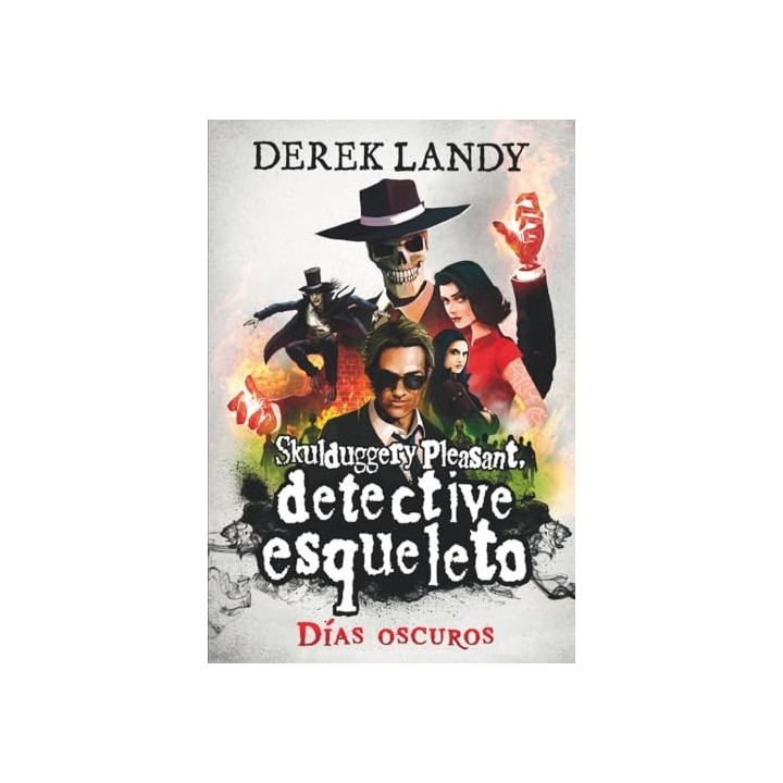 SKULDDUGGERY PLEASANT, DETECTIVE ESQUELETO 4. DÍAS OSCUROS